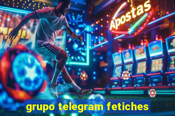 grupo telegram fetiches